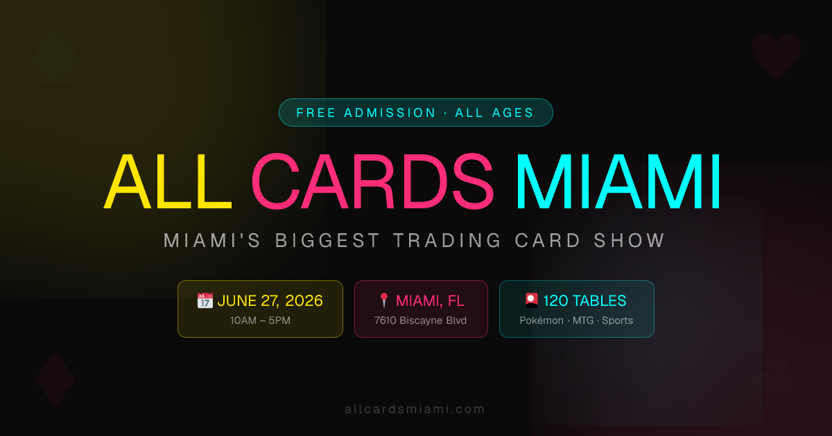 All Cards Miami — Miami's Biggest Card Show | June 27, 2026